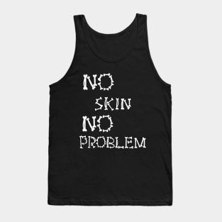 No Skin No Problem Tank Top